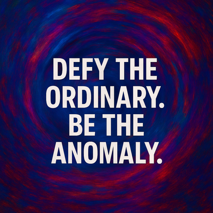 Be the Anomaly - Inspirational Wall Art