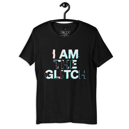 I Am The Glitch - Unisex T-Shirt
